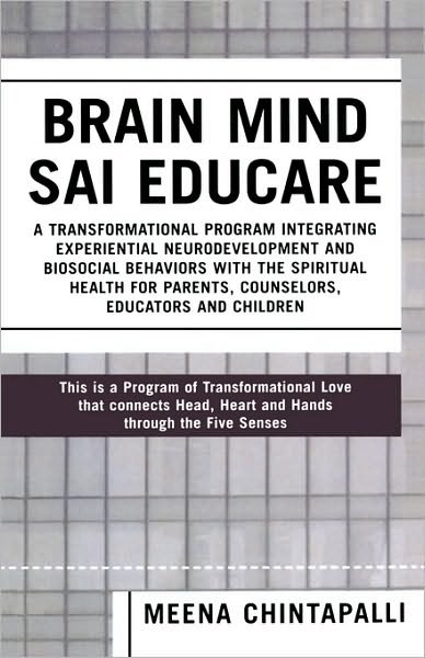 Cover for Meena Chintapalli · Brain Mind SAI Educare: A Transformational Program Integrating Experiential Neurodevelopment and Biosocial Behaviors with the Spiritual Health for Parents, Counselors, Educators, and Children (Paperback Book) (2004)