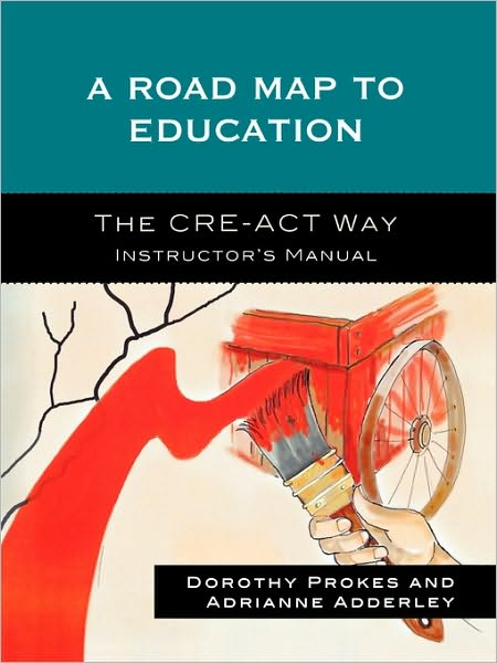 Cover for Dorothy Prokes · A Roadmap to Education: The CRE-ACT Way Instructor's Manual (Paperback Book) (2008)