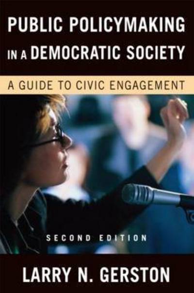 Cover for Gerston, Larry N. (San Jose State University, California, USA) · Public Policymaking in a Democratic Society: A Guide to Civic Engagement (Paperback Book) [2 New edition] (2008)