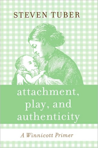 Cover for Steven Tuber · Attachment, Play, and Authenticity: A Winnicott Primer (Hardcover Book) (2008)