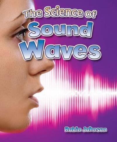 Cover for Robin Johnson · The Science of Sound Waves (Hardcover Book) (2017)