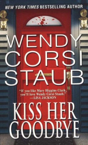 Cover for Wendy Corsi Staub · Kiss Her Goodbye (Taschenbuch) [First edition] (2015)