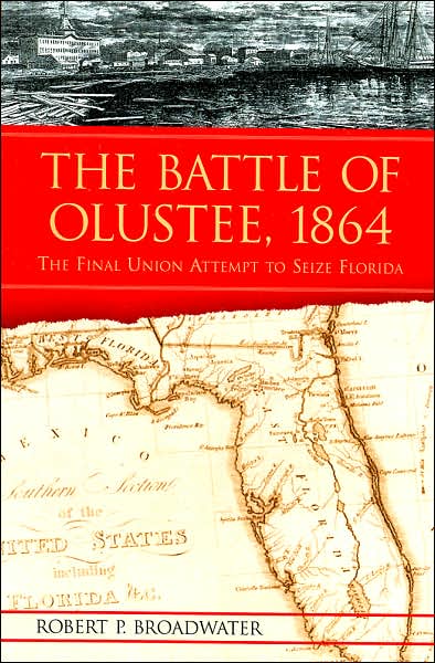 Cover for Robert P. Broadwater · The Battle of Olustee, 1864: The Final Union Attempt to Seize Florida (Paperback Book) (2006)