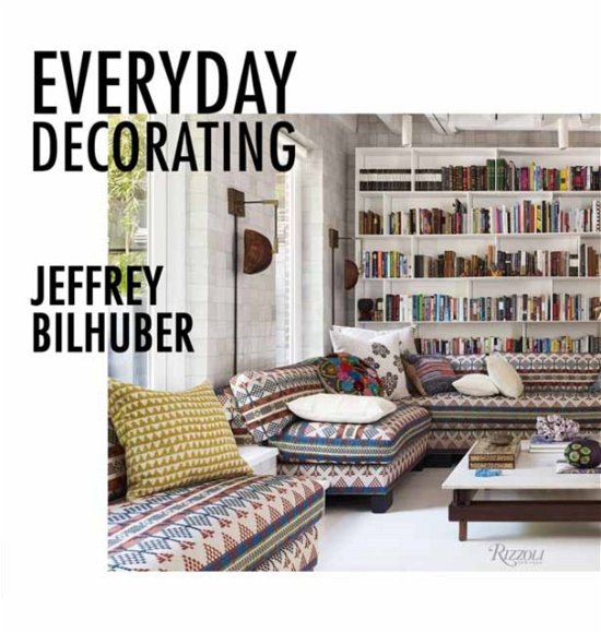 Cover for Jeffrey Bilhuber · Everyday Decorating (Hardcover Book) (2022)