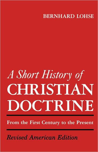 Cover for Bernhard Lohse · A Short History of Christian Doctrine (Paperback Bog) [New edition] (1978)