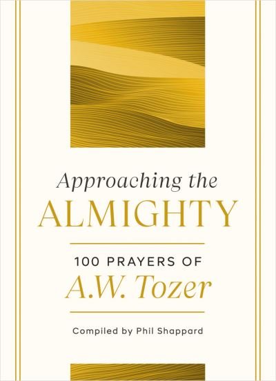Cover for A. W. Tozer · Approaching the Almighty (Hardcover Book) (2021)