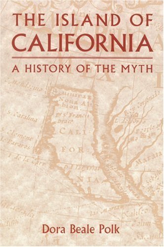 Cover for Dora Beale Polk · The Island of California: A History of the Myth (Pocketbok) (1995)