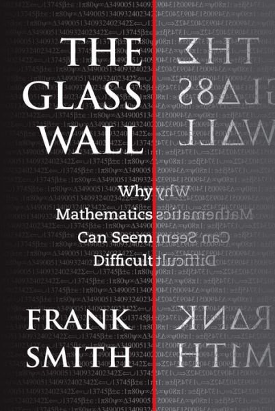Cover for Frank Smith · The Glass Wall: Why Mathematics Can Seem Difficult (Paperback Book) (2002)