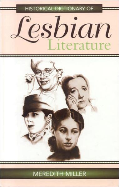 Cover for Meredith Miller · Historical Dictionary of Lesbian Literature - Historical Dictionaries of Literature and the Arts (Hardcover Book) (2006)