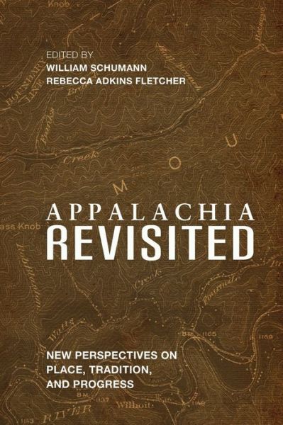 Appalachia Revisited: New Perspectives on Place, Tradition, and Progress - Place Matters: New Directions in Appalachian Studies - - Livros - The University Press of Kentucky - 9780813174419 - 4 de outubro de 2017