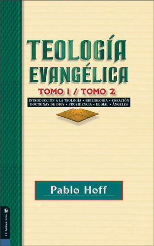 Cover for Pablo Hoff · Teologia Evangelica Tomo 1/Tomo 2: Introduction to Theology, Bibliopoly, Creation, Doctrines of God, Providence, The Evil, Angels (Taschenbuch) [Spanish edition] (2005)