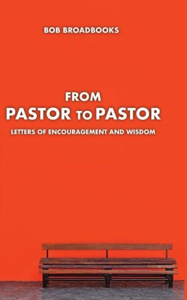 Cover for Bob Broadbooks · From Pastor to Pastor: Letters of Encouragement and Wisdom (Paperback Book) (2003)