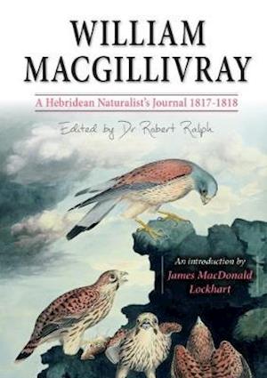 William MacGillivray's a Hebridean Naturalist's Journal - William MacGillivray - Books - Acair - 9780861524419 - July 3, 2017