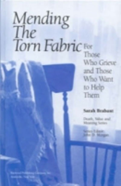 Cover for Sarah Brabant · Mending the Torn Fabric: for Those Who Grieve and Those Who Want to Help Them - Death, Value, and Meaning Series (Hardcover Book) (1996)