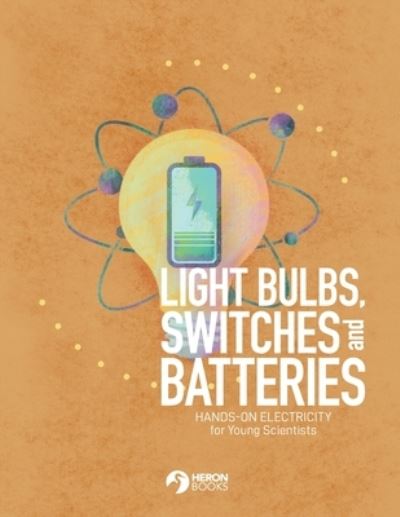 Cover for Heron Books · Light Bulbs, Switches and Batteries (Paperback Book) (2021)