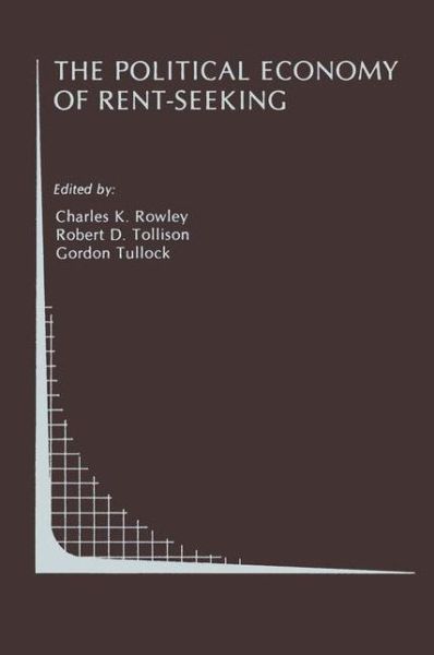 Cover for Charles K Rowley · The Political Economy of Rent-Seeking - Topics in Regulatory Economics and Policy (Hardcover Book) (1988)