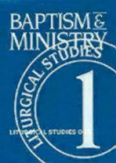 Cover for Ruth a Meyers · Baptism and Ministry: Liturgical Studies One (Paperback Bog) (2000)