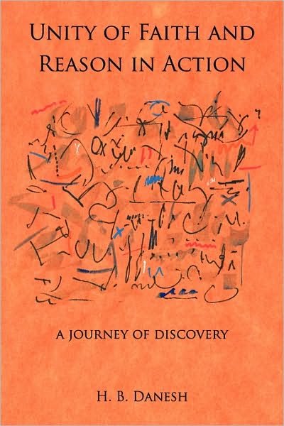 Cover for H B Danesh · Unity of Faith and Reason in Action: A Journey of Discovery (Paperback Book) (2010)
