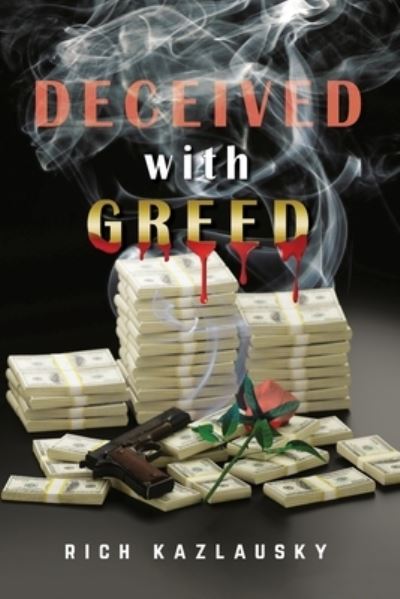 Cover for Rich Kazlausky · Deceived with Greed (Pocketbok) (2021)