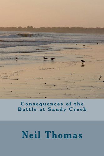 Cover for Neil Thomas · Consequences of the Battle at Sandy Creek (Taschenbuch) (2012)