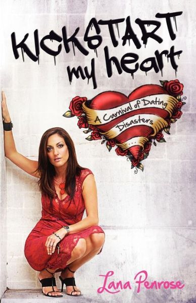 Cover for Lana Penrose · Kickstart My Heart: a Carnival of Dating Disasters (Paperback Book) (2012)