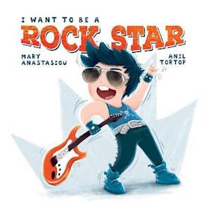 Cover for Mary Anastasiou · I Want to be a Rock Star (Innbunden bok) (2019)