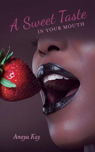 Cover for Anaya Kay · A Sweet Taste in Your Mouth (Pocketbok) (2014)