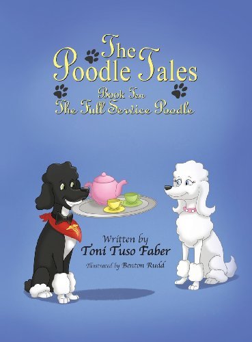 Cover for Toni Tuso Faber · The Poodle Tales: Book Ten: the Full Service Poodle (Hardcover Book) (2013)