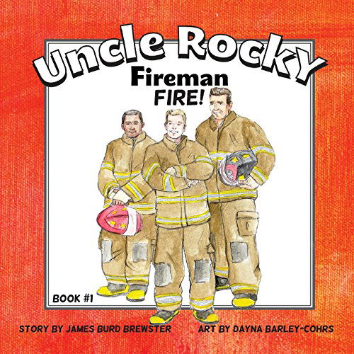 Cover for James Burd Brewster · Uncle Rocky, Fireman: Fire! (Volume 1) (Paperback Book) (2013)