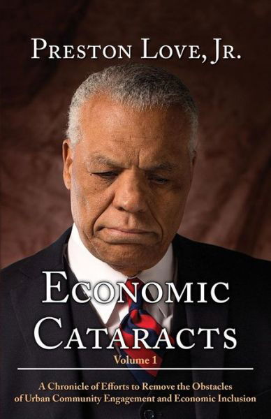 Cover for Preston Love Jr · Economic Cataracts: a Chronicle of Efforts to Remove the Obstacles of Urban Community Engagement and Economic Inclusion (Paperback Book) (2015)