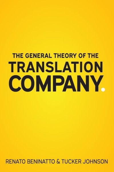 Cover for Renato Beninatto · The General Theory of the Translation Company (Paperback Book) (2018)