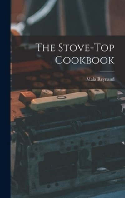 Cover for Mala Reynaud · The Stove-top Cookbook (Hardcover bog) (2021)