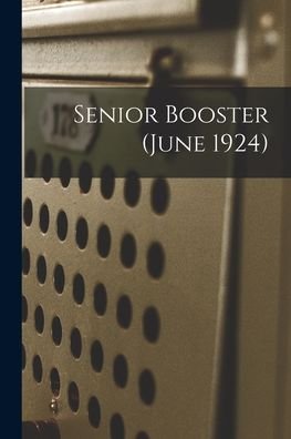 Senior Booster (June 1924) - Anonymous - Kirjat - Legare Street Press - 9781013939419 - torstai 9. syyskuuta 2021