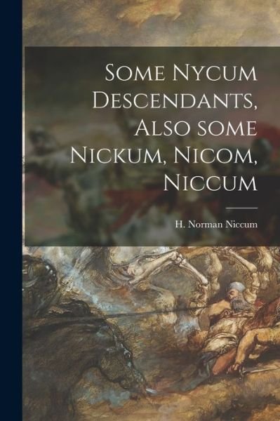 Cover for H Norman Niccum · Some Nycum Descendants, Also Some Nickum, Nicom, Niccum (Paperback Book) (2021)