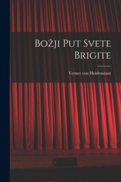 Cover for Verner Von Heidenstam · Bozji Put Svete Brigite (Paperback Book) (2021)