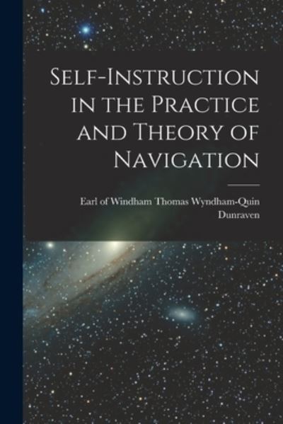 Cover for Windham Thomas Wyndham-Quin Dunraven · Self-Instruction in the Practice and Theory of Navigation (Book) (2022)