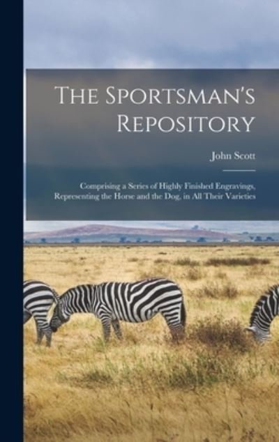 Sportsman's Repository - John Scott - Bøger - Creative Media Partners, LLC - 9781016389419 - 27. oktober 2022