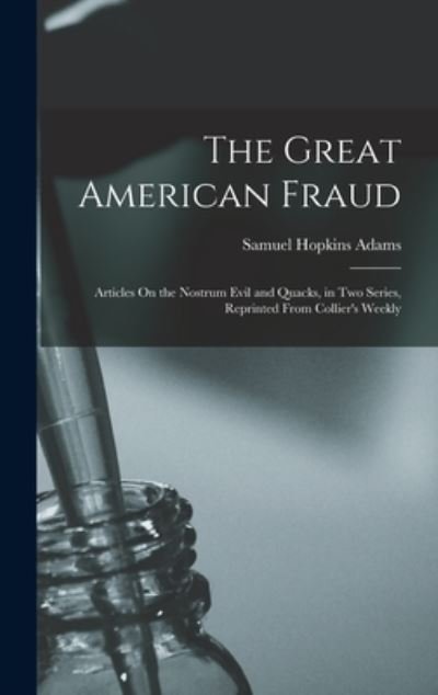 Cover for Samuel Hopkins Adams · Great American Fraud (Bok) (2022)
