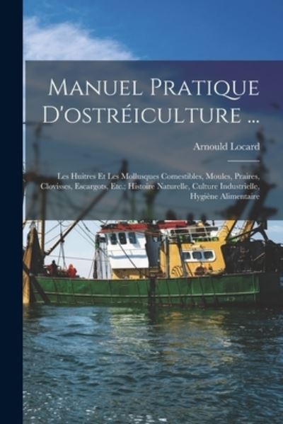 Cover for Arnould Locard · Manuel Pratique D'ostréiculture ... (Book) (2022)