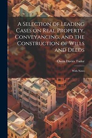 Cover for Owen Davies Tudor · Selection of Leading Cases on Real Property, Conveyancing, and the Construction of Wills and Deeds (Bog) (2023)