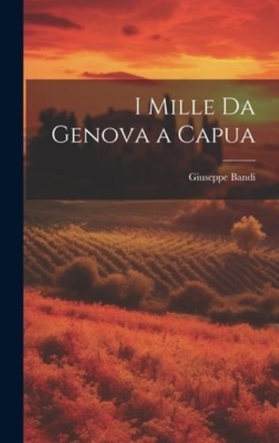 Cover for Giuseppe Bandi · I Mille Da Genova a Capua (Bok) (2023)