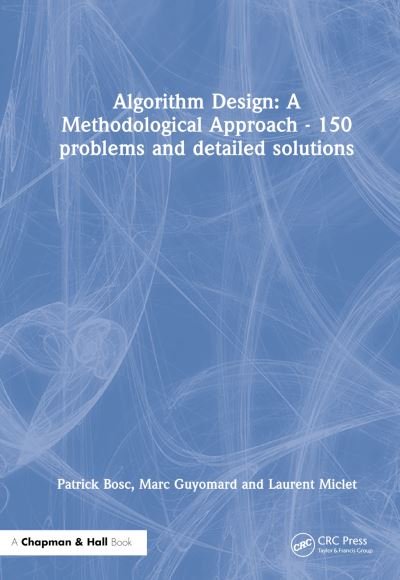 Patrick Bosc · Algorithm Design: A Methodological Approach - 150 problems and detailed solutions (Hardcover Book) (2023)