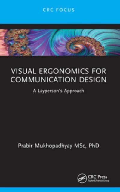 Mukhopadhyay, Prabir (Indian Institute of Information Technology Design and Manufacturing, Jabalpur, India) · Visual Ergonomics for Communication Design: A Layperson's Approach (Pocketbok) (2024)