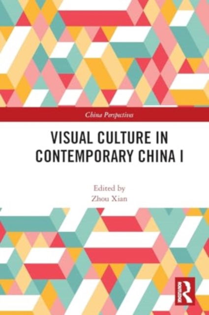 Visual Culture in Contemporary China I - China Perspectives -  - Böcker - Taylor & Francis Ltd - 9781032541419 - 28 november 2024