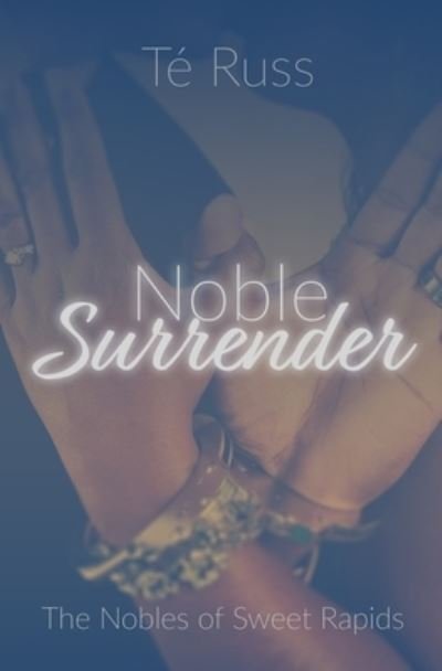 Noble Surrender - Te Russ - Livros - Independently Published - 9781072659419 - 7 de junho de 2019