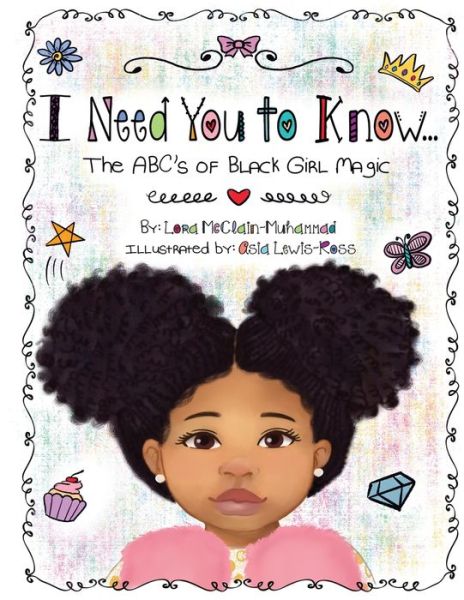 Cover for Lora McClain Muhammad · I Need You to Know The ABC's of Black Girl Magic (Book) (2019)