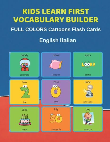 Cover for Learn and Play Education · Kids Learn First Vocabulary Builder FULL COLORS Cartoons Flash Cards English Italian (Paperback Bog) (2019)