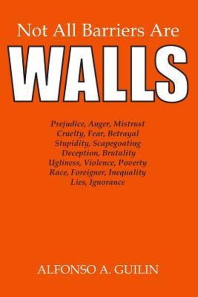 Alfonso A. Guilin · Not All Barriers Are Walls (Paperback Book) (2019)