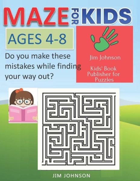 Cover for Jim Johnson · MAZE FOR KIDS AGES 4-8 Do you make these mistakes while finding your way out? (Paperback Book) (2019)