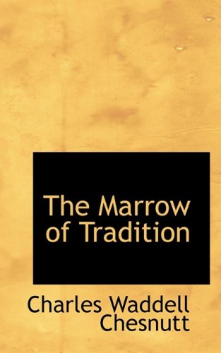 Cover for Charles Waddell Chesnutt · The Marrow of Tradition (Paperback Book) (2009)